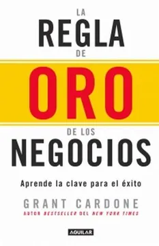 La Regla de Oro de los Negocios